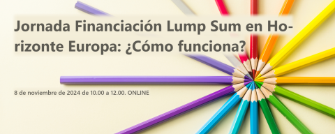 Jornada Financiación Lump Sum en Horizonte Europa: ¿Cómo funciona?