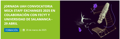 29-Abr-2025 / 10:00h Jornada abierta: Convocatoria MSCA Staff Exchanges